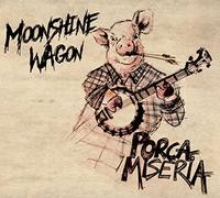Moonshine Wagon - Porca Miseria [Import]