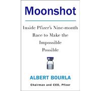 Moonshot: Inside Pfizer's Nine-Month Race to Make the Impossible Possible