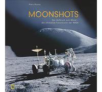 Moonshots: Der Aufbruch zum Mond - die ultimative Fotochronik der NASA