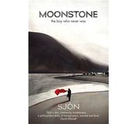 Moonstone: The Boy Who Never Was: Winner of the Swedish Academy's Nordic Prize 2023