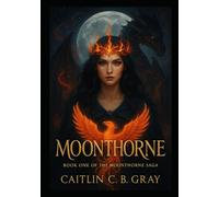 Moonthorne: A Crown That Bites. A Bond That Burns. A Legend Reborn