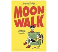 Moonwalk: Comment j'ai déréglé ma mère