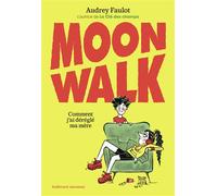 Moonwalk Comment j'ai déréglé ma mère - Audrey Faulot - Gallimard jeunesse - broché - Roman junior