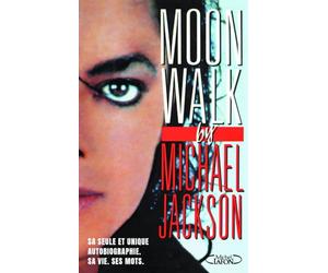 Moonwalk - La seule et unique autobiographie de Michael Jackson