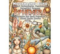 Moonwashed Boho Ephemera: Desert Botanicals, Feathers & Celestial Dreams: Dreamy Cut-and-Collage Papers and Soft Stained Backgrounds for Junk ... Paper Crafts, and Creative Layering Projects