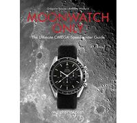 Moonwatch Only: The Ultimate Omega Speedmaster Guide