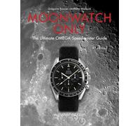 Moonwatch Only: The Ultimate Omega Speedmaster Guide