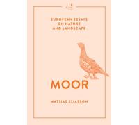 Moor: European Essays on Nature and Landscape