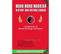 MOOR MORO MOORISH HISTORY AND CULTURE COURSE: An Introduction To Moorish Psychology And Serpent 1˚