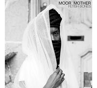 Moor Mother - Fetish Bones