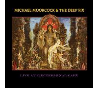 Moorcock, Michael -& the Deep Fix- - LIVE AT TERMINAL CAFE