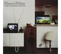 MOORE,AARON & MULLER,THIERRY - Today is Yesterday's Tomorrow