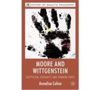Moore and Wittgenstein: Scepticism, Certainty and Common Sense Coliva, Annalisa (Auteur)