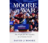MOORE at WAR: My Fight for the Republic at a County Level