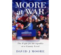 MOORE at WAR: My Fight for the Republic at a County Level