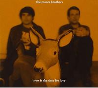 Moore Brothers - Now is The Time. [Import]