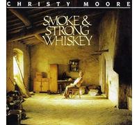 Christy Moore – Smoke & Strong Whiskey – Import