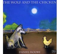 Moore, Daniel - The Wolf and the Chicken