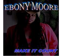 Moore, Ebony - Make It Count