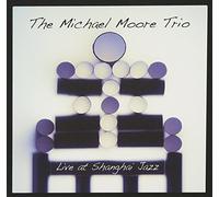 Moore, Michael - Live at Shanghai Jazz