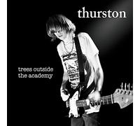Moore, Thurston - Trees Outside the Academy
