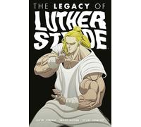 Moore, Tradd – Luther Strode Volume 3 : The Legacy of Luther Strode