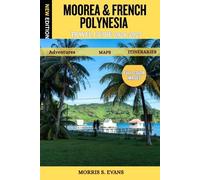 Moorea & French Polynesia Travel Guide 2026-2027: Hidden Waterfalls, Scenic Hikes & Lagoon Adventures with Insider Itineraries, Whale Season Tips & Tahiti-Bora Bora Planning