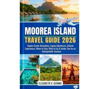 Moorea Island Travel Guide 2026: Explore Scenic Attractions, Lagoon Adventures, Cultural Experiences, Where to Stay, What to Eat & Insider Tips for an Unforgettable Vacation