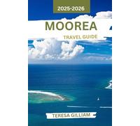 Moorea Travel Guide 2025-2026: Explore Idyllic Shores, Vibrant Culture, and Unforgettable Adventures in the Heart of French Polynesia