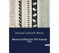 Moores Fables For The Female Sex