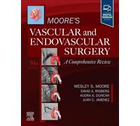 Moore's Vascular and Endovascular Surgery: A Comprehensive Review: A Comprehensive Review