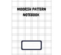 Moorish Pattern Notebook: Featuring Intricate Geometric Art for Journaling, School Notes, Creative Projects, Meditation, and Daily Reflections