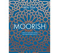 Ben Tish – Moorish – Recettes vibrantes de la Méditerranée – Relié