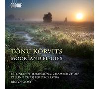 トゥヌ・コルヴィツ:Moorland Elegies-ムーアランドのエレジー 混声合唱と弦楽オーケストラのための
