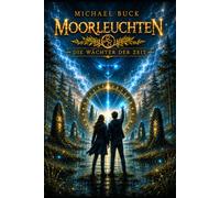Moorleuchten: Die Wächter der Zeit