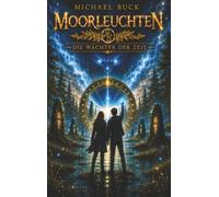 Moorleuchten: Die Wächter der Zeit
