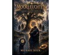 Moorleuchten: Im Nebel zwischen den Zeiten