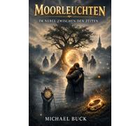 Moorleuchten: Im Nebel zwischen den Zeiten