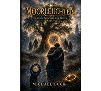 Moorleuchten: Im Nebel zwischen den Zeiten