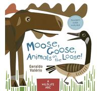 Moose, Goose, Animals on the Loose!: A Wildlife ABC