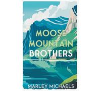 Moose Mountain Brothers: Mountain’s Call Illustrated Cover Edition