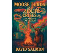 Moose Turds and Midlife Crises: A Boomer's Last Laugh