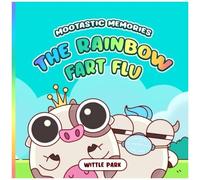 Mootastic Memories: The Rainbow Fart Flu