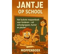 Moppenboek - Jantje op school Moppenboek voor kinderen en het hele gezin: Meer dan 200 grappige schoolmoppen vol humor, plezier en slimme antwoorden - perfect om samen te lachen thuis of in de klas!