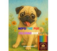 Mopsi - The Pug Coloring Book is a fun and relaxing coloring book for kids and adults who love pugs and dogs.: Cute and Funny Pug Illustrations to Color for Kids and Adults