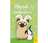 Mopsie qui voulait être un lapin Volume 2 Bella Swift (Buch auf Polnisch)