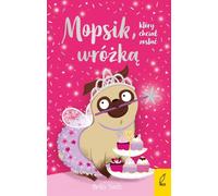 Mopsie qui voulait être une fée Volume 7 Bella Swift (Buch auf Polnisch)