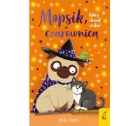 Mopsie qui voulait être une sorcière Tome 10 - Bella Swift (Buch auf Polnisch)