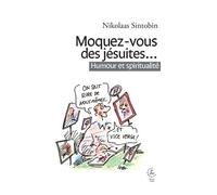 Moquez-Vous Des Jésuites - Humour Et Spiritualité