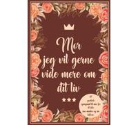 Mor jeg vil gerne vide mere om dit liv: 117 guidede spørgsmål til mor for at dele sine minder og sin historie.